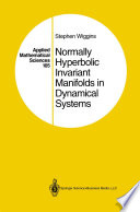 Normally hyperbolic invariant manifolds in dynamical systems /