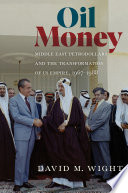 Oil money : Middle East petrodollars and the transformation of US empire, 1967-1988 /