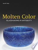 Molten color : glassmaking in antiquity /
