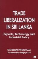 Trade liberalization in Sri Lanka : exports, technology, and industrial policy /