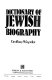 Dictionary of Jewish biography /