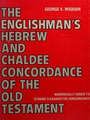 The Englishmans̀ Hebrew and Chaldee concordance of the Old Testament : numerically coded to Strongs exhaustive concordance /