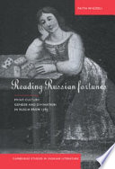 Reading Russian fortunes : print culture, gender, and divination in Russia from 1765 /