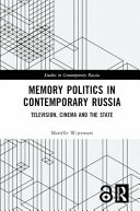 Memory politics in contemporary Russia : television, cinema and the state /