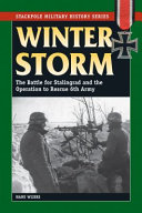 Winter Storm : the Battle for Stalingrad and the operation to rescue 6th Army /