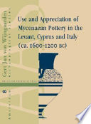 Use and appreciation of Mycenaean pottery in the Levant, Cyprus and Italy (1600-1200 BC) /