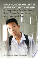 Male homosexuality in 21st-century Thailand : a longitudinal study of young, rural, same-sex-attracted men coming of age /