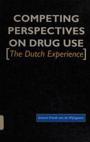 Competing perspectives on drug use : the Dutch experience /
