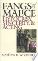 Fangs of malice : hypocrisy, sincerity, and acting /