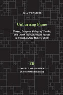 Unburning fame : horses, dragons, beings of smoke, and other Indo-European motifs in Ugarit and the Hebrew Bible /