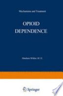 Opioid dependence : mechanisms and treatment /