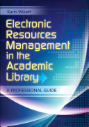 Electronics resources management in the academic library : a professional guide /