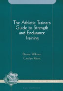 The athletic trainer's guide to strength and endurance training /