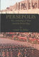 Persepolis : the archaeology of Parsa, seat of the Persian kings /