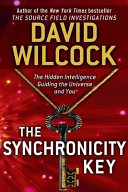The synchronicity key : the hidden intelligence guiding the universe and you /