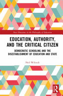 Education, authority, and the critical citizen : democratic schooling and the disestablishment of education and state /