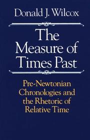 The measure of times past : pre-Newtonian chronologies and the rhetoric of relative time /