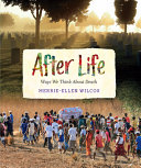 After life : ways we think about death /