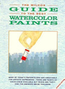 The Wilcox guide to the best watercolor paints /