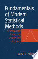 Fundamentals of modern statistical methods : substantially improving power and accuracy /