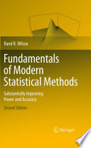 Fundamentals of modern statistical methods : substantially imporving power and accuracy /