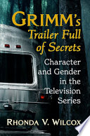 Grimm's trailer fullf of secrets : character and gender in the television series /