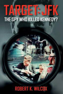 Target JFK : the spy who killed Kennedy? /