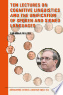 Ten lectures on cognitive linguistics and the unification of spoken and signed languages /