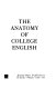 The anatomy of college English /
