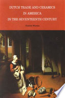 Dutch trade and ceramics in America in the seventeenth century /