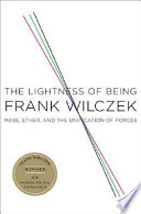 The lightness of being : mass, ether, and the unification of forces /