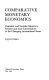 Comparative monetary economics ; capitalist and socialist monetary systems and their interrelations in the changing international scene /