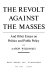 The revolt against the masses, and other essays on politics and public policy /