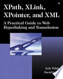 XPath, XLink, XPointer, and XML : a practical guide to Web hyperlinking and transclusion /