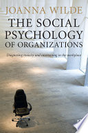 The social psychology of organizations : diagnosing toxicity and intervening in the workplace /