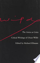 The artist as critic : critical writings of Oscar Wilde /