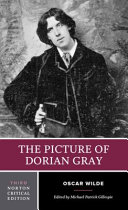 The picture of Dorian Gray : authoritative texts, backgrounds, reviews and reactions, criticism /