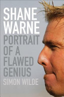 Shane Warne : portrait of a flawed genius /
