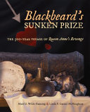 Blackbeard's sunken prize : the 300-year voyage of Queen Anne's Revenge /