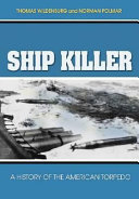 Ship killer : a history of the American torpedo /