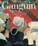 Gauguin : a savage in the making : catalogue raisonné of the paintings, 1873-1888 /