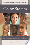 Color stories : black women and colorism in the 21st century /