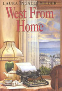 West from home : letters of Laura Ingalls Wilder to Almanzo Wilder, San Francisco, 1915 /