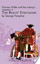 Thornton Wilder and Ken Ludwig's adaptation of The beaux' stratagem by George Farquhar.