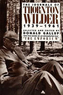 The journals of Thornton Wilder, 1939-1961 /