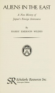 Aliens in the East ; a new history of Japan's foreign intercourse.