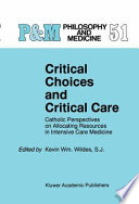 Critical Choices and Critical Care : Catholic Perspectives on Allocating Resources in Intensive Care Medicine /