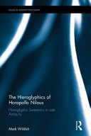 The hieroglyphics of Horapollo Nilous : hieroglyphic semantics in late antiquity /