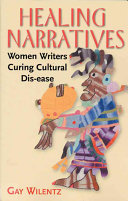 Healing narratives : women writers curing cultural dis-ease /