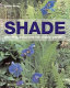 Shade : planting solutions for shady gardens /